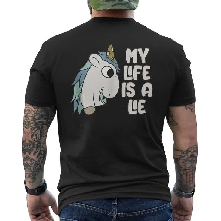 Care My Life Is A Lie Unicorn Costume Party Why Should Men's T-shirt Back Print