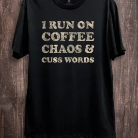 I Run On Coffee Chaos & Cuss Words Graphic Tee